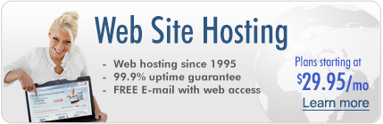 Web Site Hosting - Web hosting since 1995 - 99.9% uptime guarantee - FREE-mail with web access. Plans starting at $29.95 per month